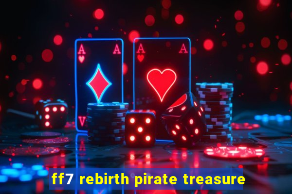 ff7 rebirth pirate treasure